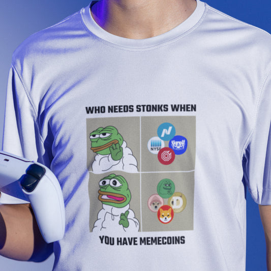 Who Needs Stonks When You Have Memecoins Tee