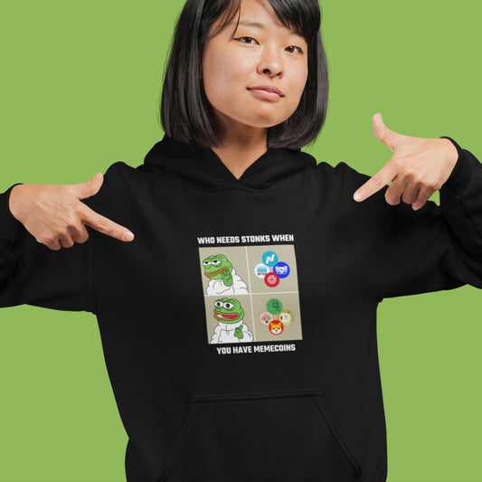 Who Needs Stonks When You Have Memecoins Hoodie