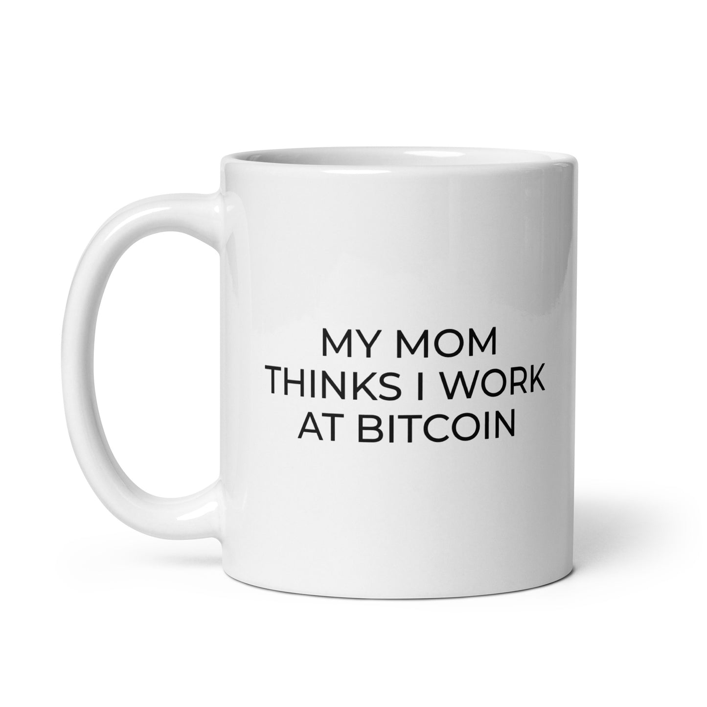 My Mom Thinks I Work at Bitcoin Mug