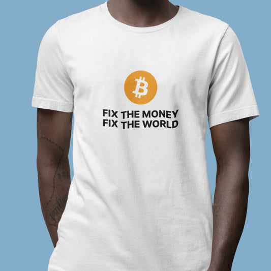 Bitcoin - Fix The Money Fix The World Tee